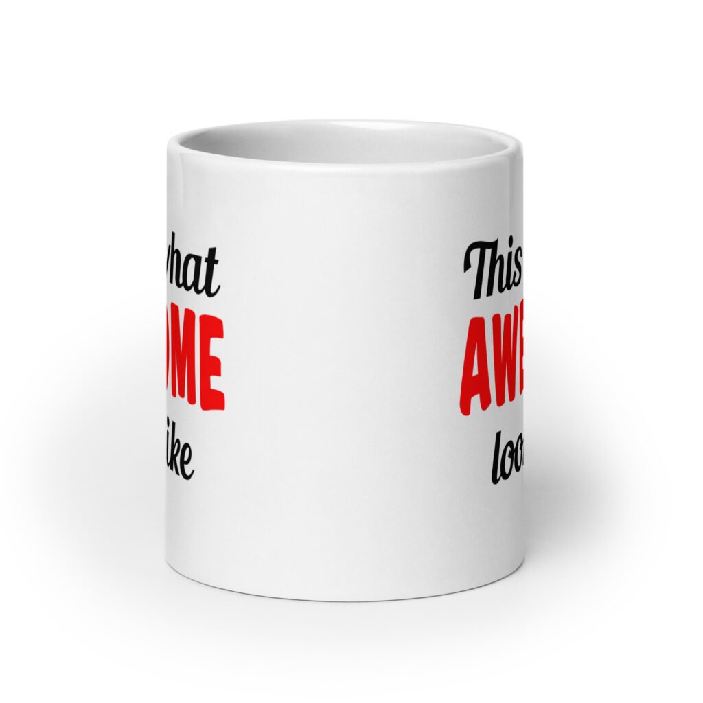 White ceramic coffee mug with the text 'This is what AWESOME looks like' printed on both sides.