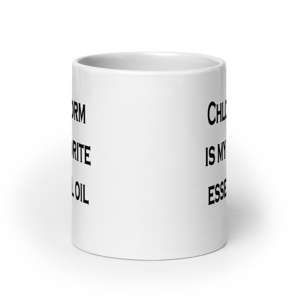 White ceramic coffee mug with the text 'Chloroform is my favorite essential oil' printed on both sides.
