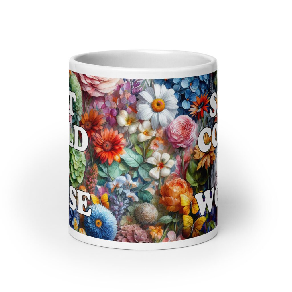 White ceramic mug floral background and the text 'Shit could be worse' printed on both sides.