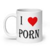 White ceramic coffee mug with the text 'I ❤️ porn' printed on both sides.