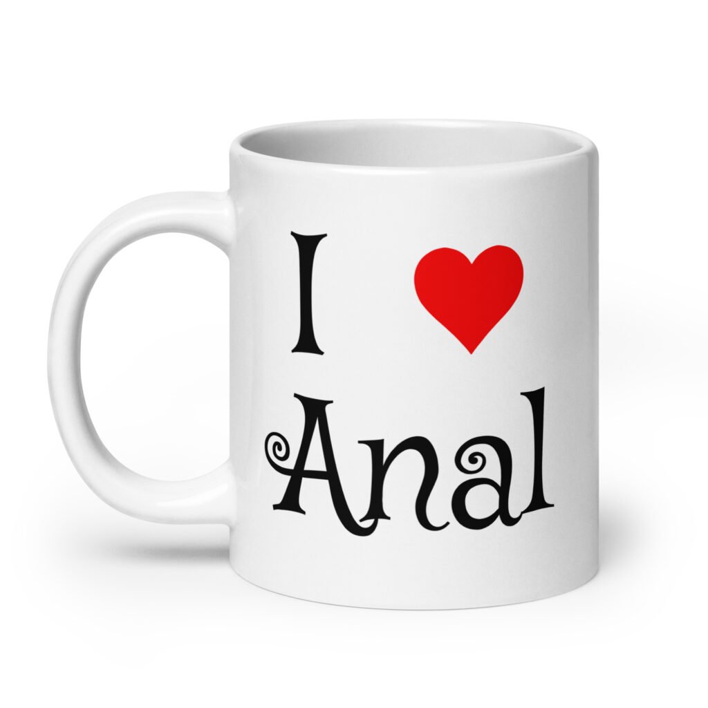 White ceramic coffee mug with the text 'I ❤️ anal' printed on both sides.