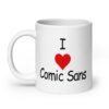 White ceramic mug with the text 'I ❤️Comic Sans' printed on both sides.