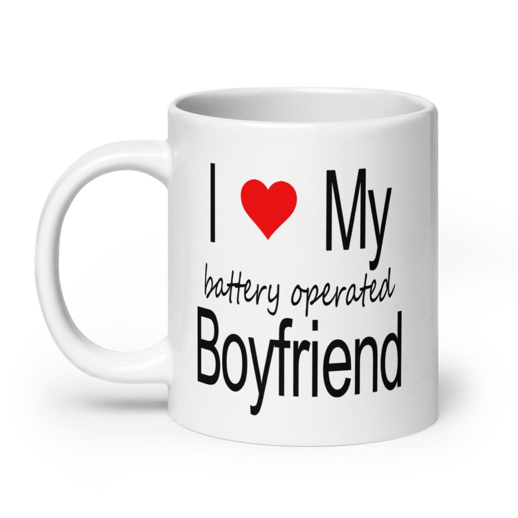 White ceramic coffee mug with the text 'I ❤️ my battery operated boyfriend' printed on both sides.