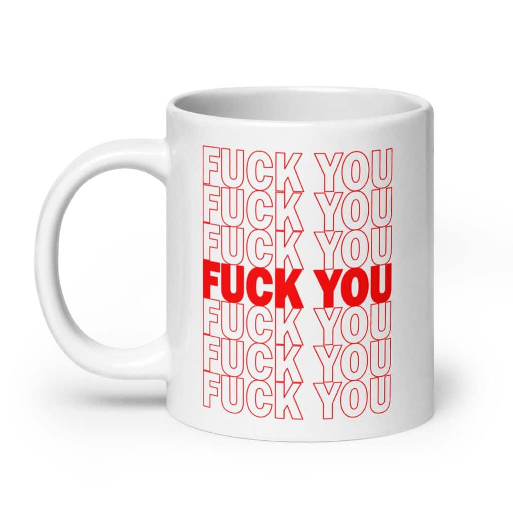 White ceramic mug with a parody graphic of a generic grocery store bag that traditionally have Thank you printed all over but it says Fuck you instead of Thank you. The graphics are printed on both sides of the mug.