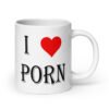 White ceramic coffee mug with the text 'I ❤️ porn' printed on both sides.