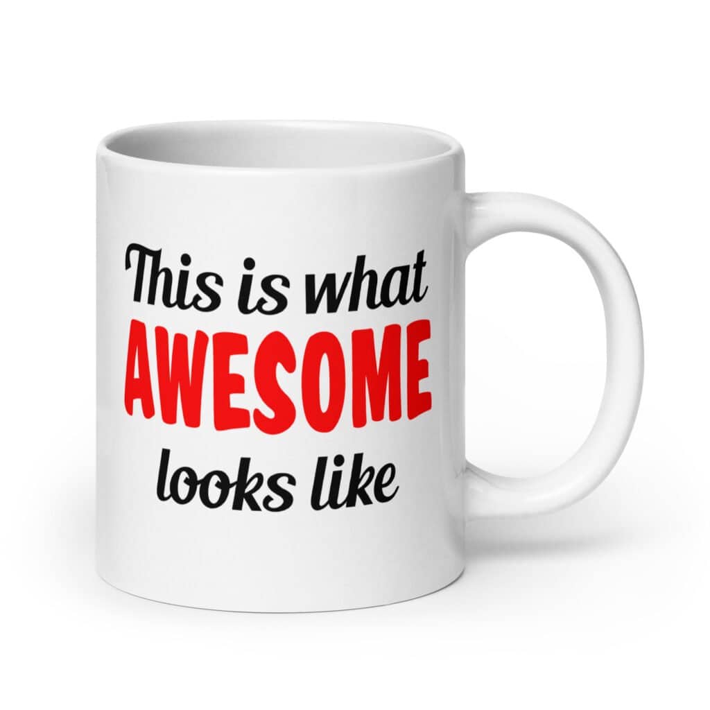White ceramic coffee mug with the text 'This is what AWESOME looks like' printed on both sides.