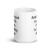 White ceramic mug with "Accept the good in your life. Like me. I'm a ducking delight" printed on both sides.