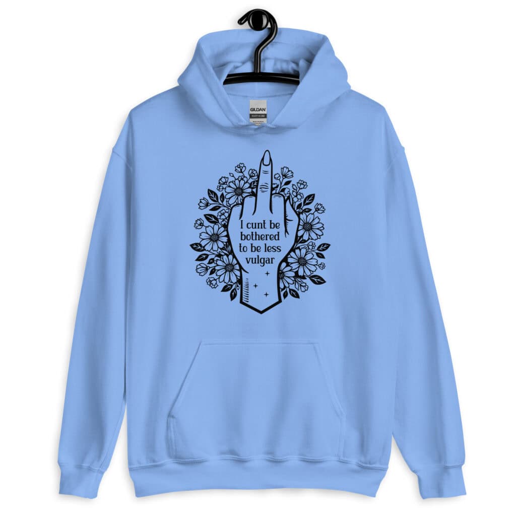Carolina blue hoodie sweatshirt with a middle finger design on the front and the text 'I cunt be bothered to be less vulgar' printed on the front.