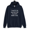 Navy blue hoodie sweatshirt with the text "I used to be married, but I'm much better now" printed on the front.