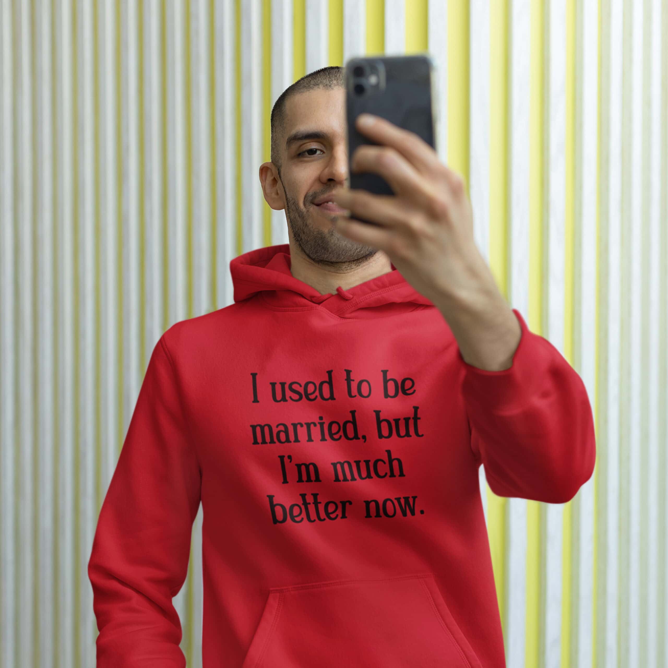 I Used To Be Married But I’m Much Better Now Hoodie