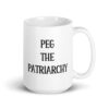 White ceramic mug with the text 'PEG THE PATRIARCHY' printed on both sides.