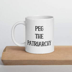 White ceramic mug with the text 'PEG THE PATRIARCHY' printed on both sides.