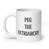 White ceramic mug with the text 'PEG THE PATRIARCHY' printed on both sides.