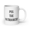 White ceramic mug with the text 'PEG THE PATRIARCHY' printed on both sides.