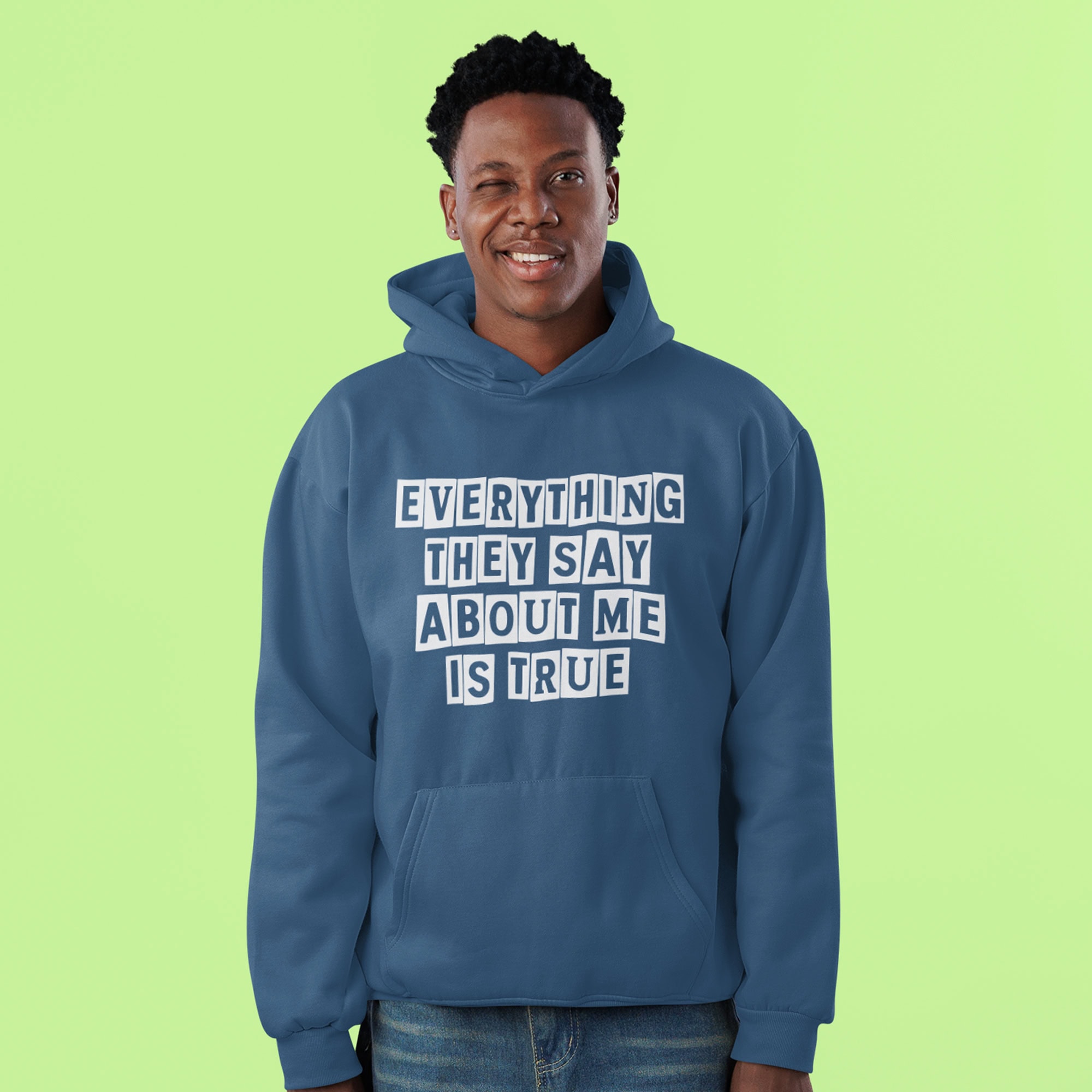 Everything They Say About Me Is True Hoodie