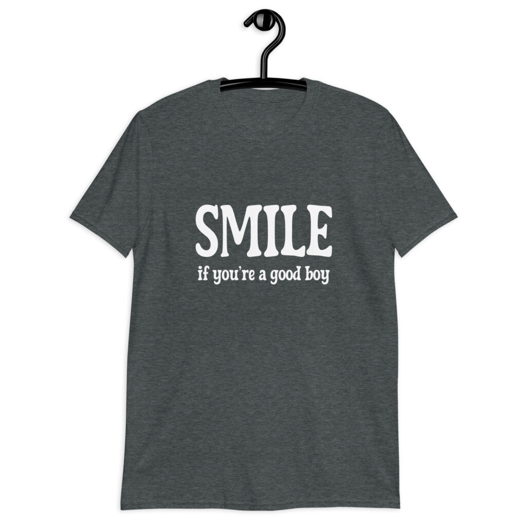 Dark heather grey t-shirt with the text 'SMILE if you're a good boy' printed on the front.