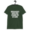 Forest green t-shirt with the text 'Everything they say about me is true' printed on the front.