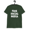 Forest green t-shirt with the text 'Fuck social media' printed on the front in drippy graffiti style font.