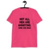 Heliconia pink t-shirt with the text 'Not all men are annoying. Some are dead' printed on the front.