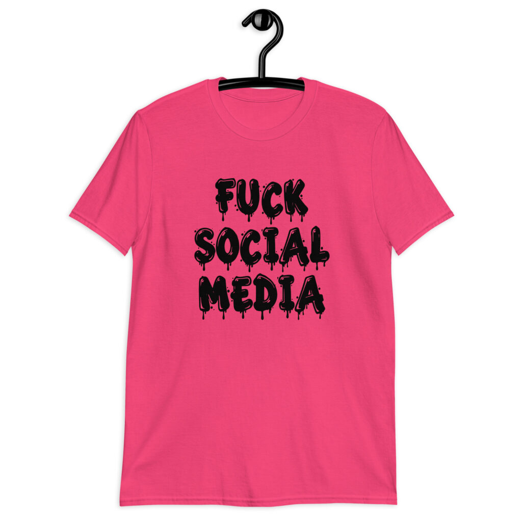 Heliconia pink t-shirt with the text 'Fuck social media' printed on the front in drippy graffiti style font.