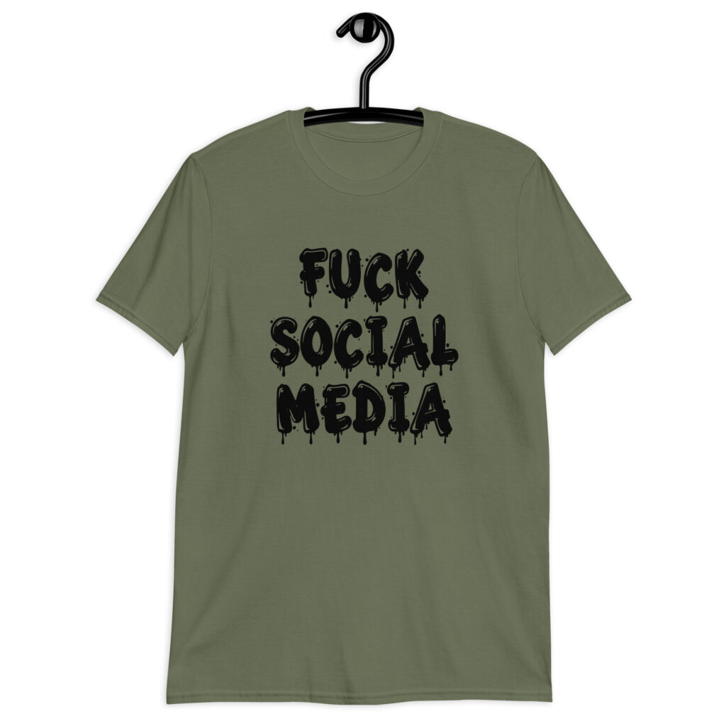 Military green t-shirt with the text 'Fuck social media' printed on the front in drippy graffiti style font.