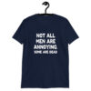 Navy blue t-shirt with the text 'Not all men are annoying. Some are dead' printed on the front.