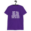Purple t-shirt with the text 'Not all men are annoying. Some are dead' printed on the front.
