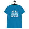 Sapphire blue t-shirt with the text 'Not all men are annoying. Some are dead' printed on the front.