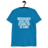 Sapphire blue t-shirt with the text 'Everything they say about me is true' printed on the front.