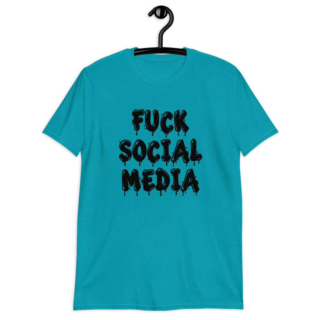 Tropical blue t-shirt with the text 'Fuck social media' printed on the front in drippy graffiti style font.