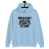 Light blue hoodie sweatshirt with the text 'Everything they say about me is true' printed on the front.