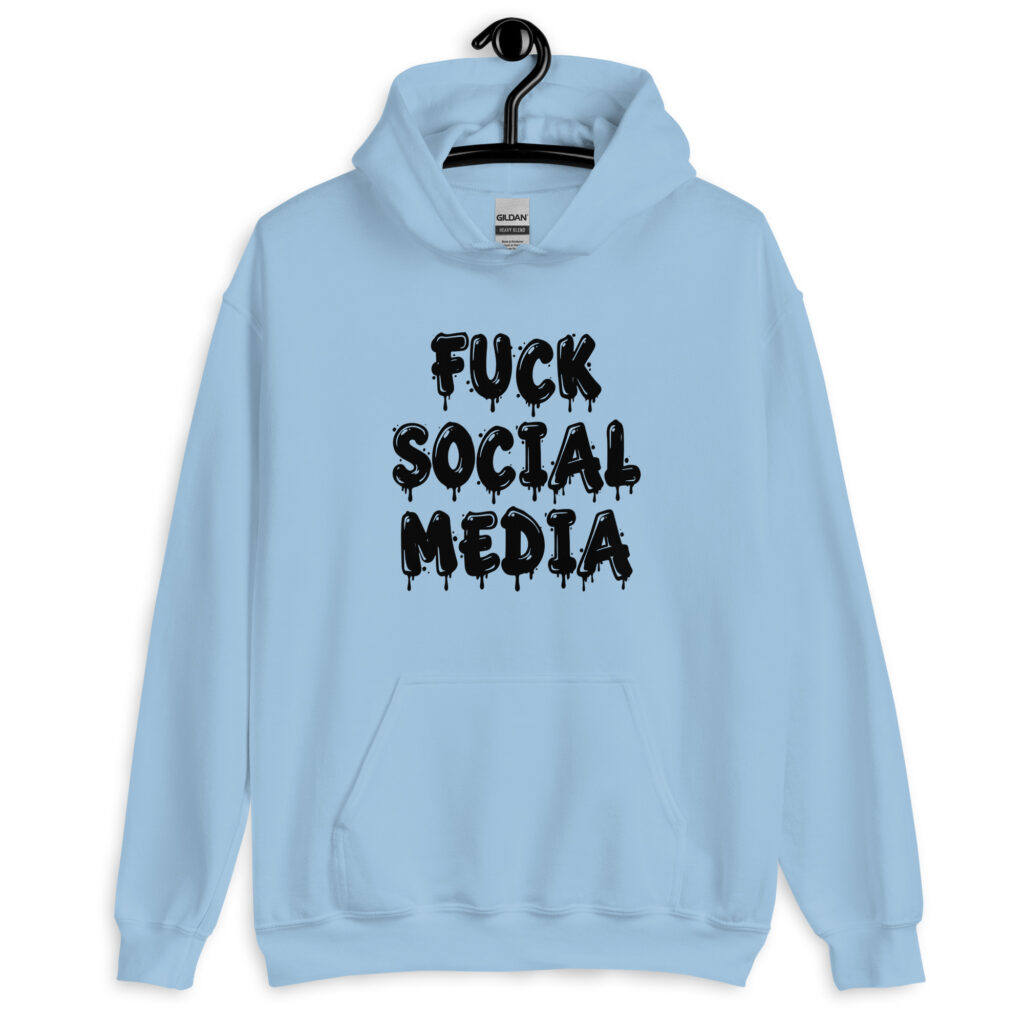 Light blue hoodie sweatshirt with the text 'Fuck social media' printed on the front in drippy graffiti style font.