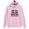ight pink hoodie with the text 'Not all men are annoying. Some are dead' printed on the front.