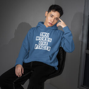 Man wearing an indigo blue hoodie sweatshirt with the text 'TWO WORDS ONE FINGER' printed in stencil font on the front.