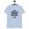 Light blue t-shirt with the text 'I'd be topless, but my nipples are illegal' printed on the front. There is a ling drawing of breasts under the text.