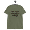 Military green t-shirt with the text 'I'd be topless, but my nipples are illegal.' printed on the front in a floral font.