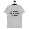 Sport grey t-shirt with the text 'I'd be topless, but my nipples are illegal.' printed on the front in a floral font.