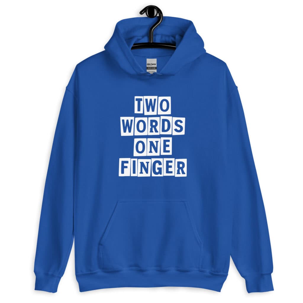 Royal blue hoodie sweatshirt with the text 'TWO WORDS ONE FINGER' printed in stencil font on the front.