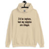 Sand color hoodie sweatshirt with the text 'I'd be topless, but my nipples are illegal.' printed on the front in a floral font.