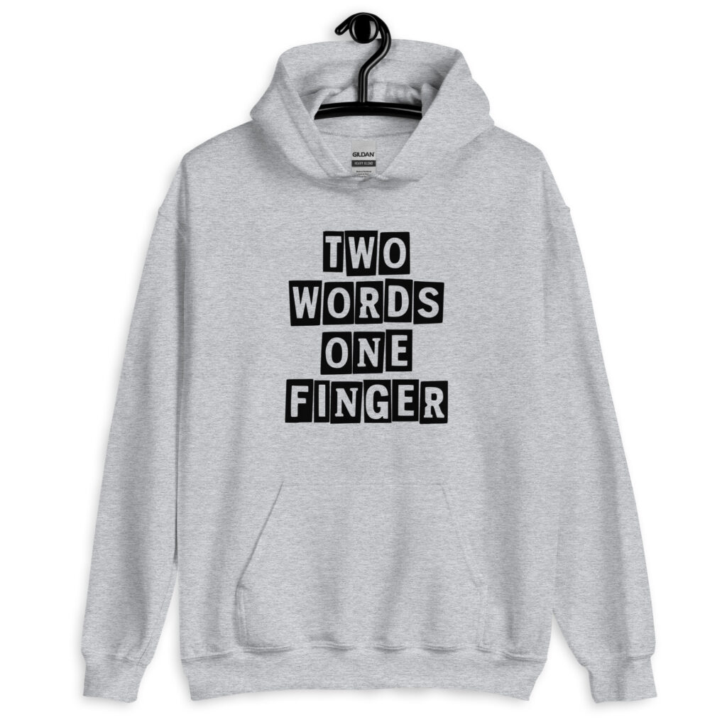 Sport grey hoodie sweatshirt with the text 'TWO WORDS ONE FINGER' printed in stencil font on the front.