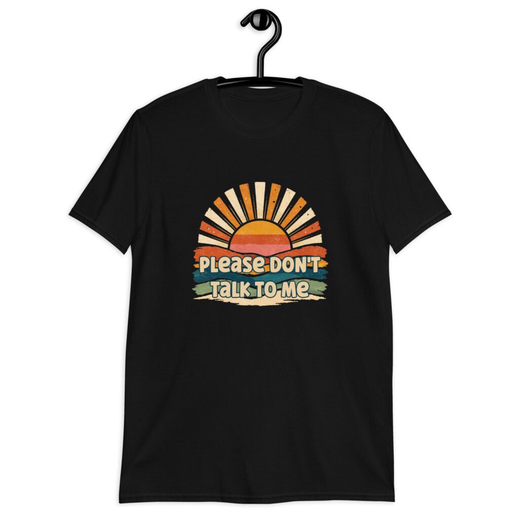 Black t-shirt with a retro sunrise design and the text 'Please don't talk to me' printed on the front.