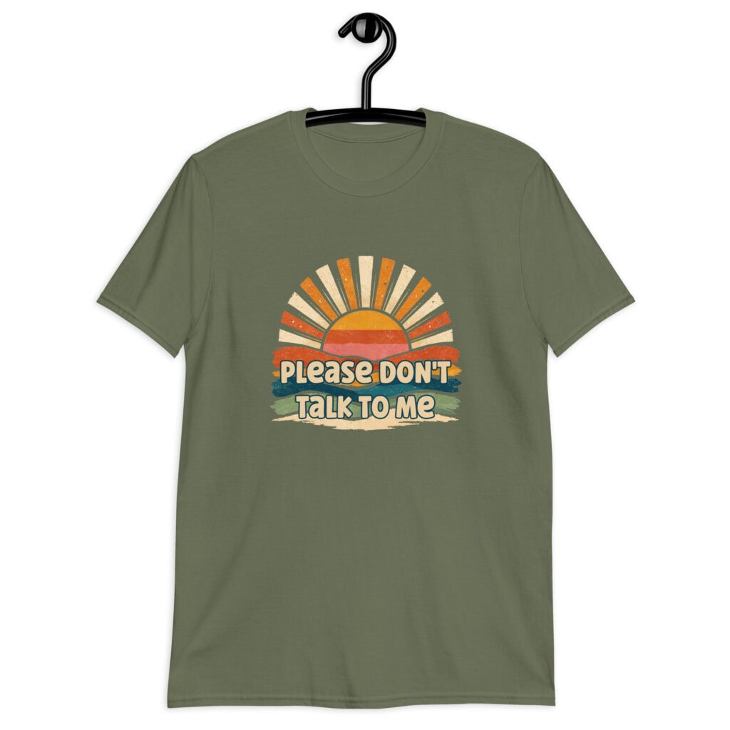 Military green t-shirt with a retro sunrise design and the text 'Please don't talk to me' printed on the front.