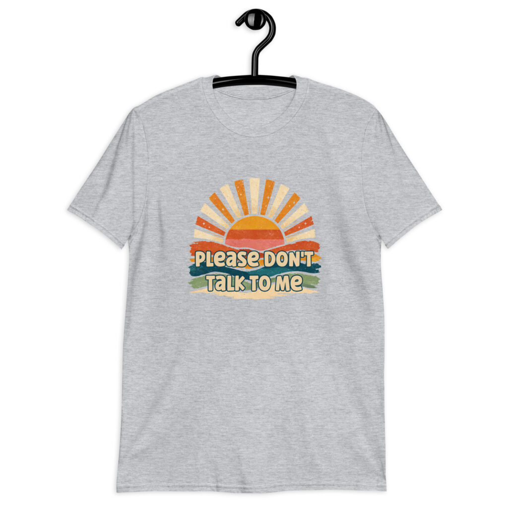 Sport grey t-shirt with a retro sunrise design and the text 'Please don't talk to me' printed on the front.