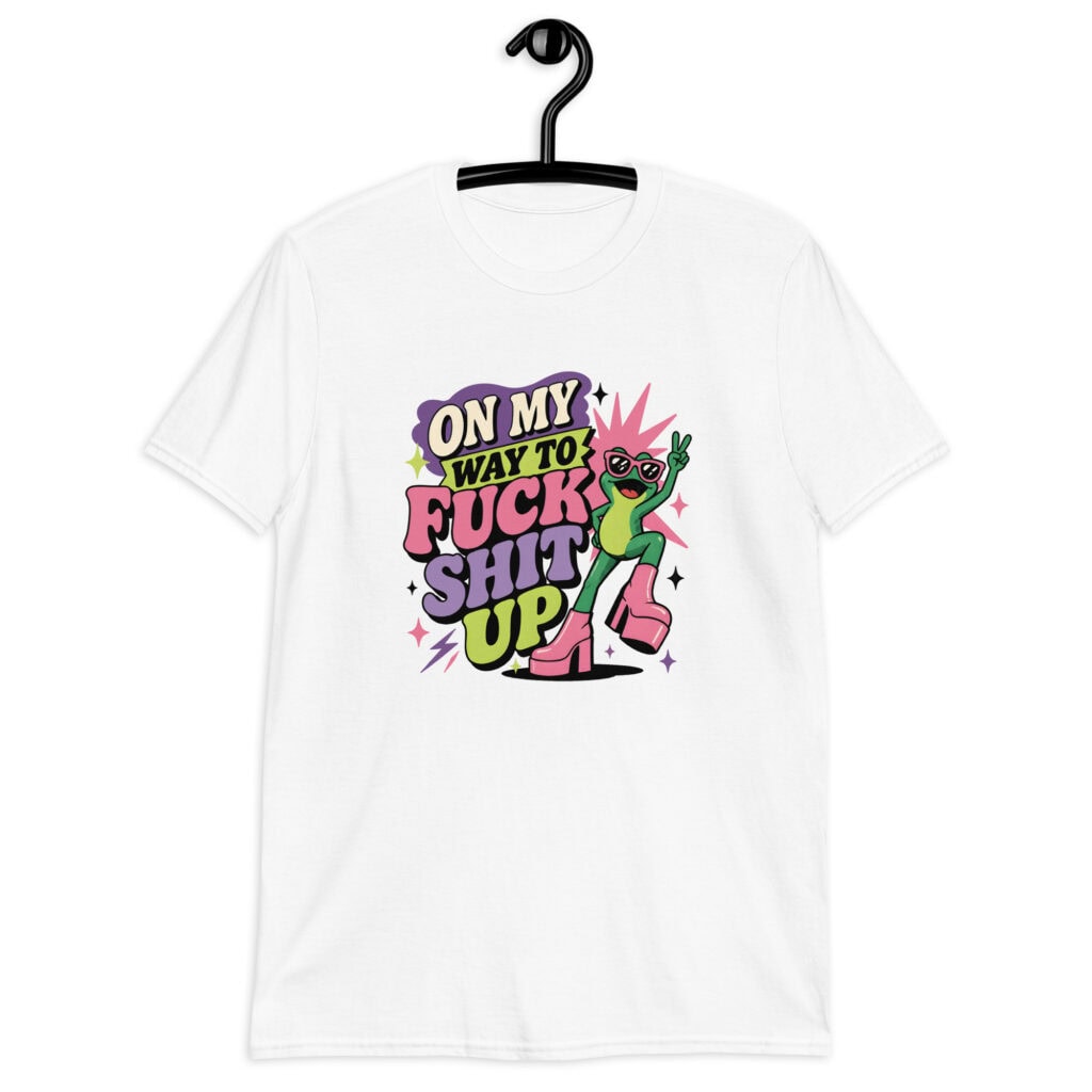 White t-shirt with a retro frog and the phrase “On My Way to Fuck Shit Up” printed on the front.