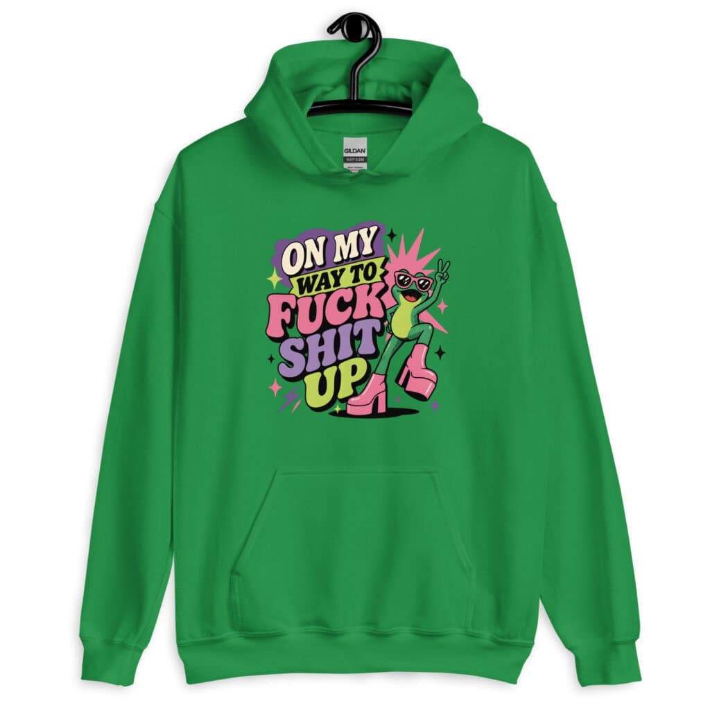 Green hoodie with a retro frog and the phrase “On My Way to Fuck Shit Up” printed on the front.
