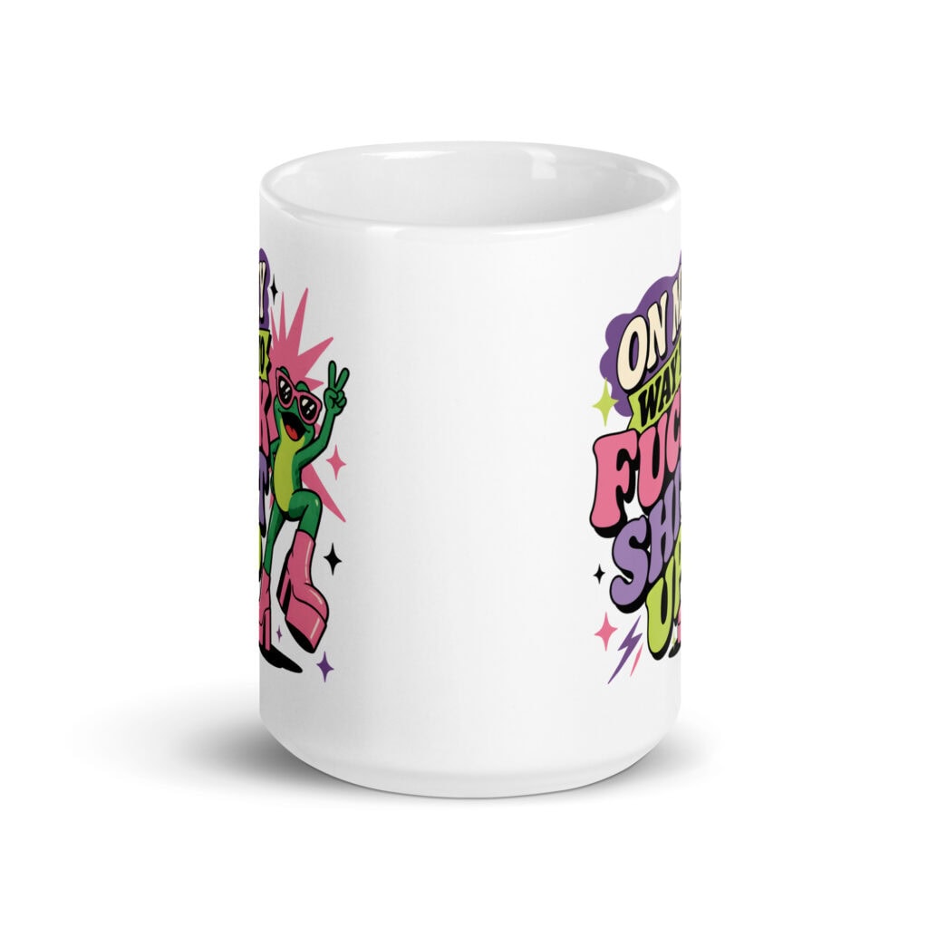 White mug with a retro frog and the phrase “On My Way to Fuck Shit Up.”