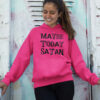 Woman wearing a heliconia pink hoodie sweatshirt with the text 'Maybe today Satan' printed on the front.