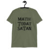 Military green t-shirt with the text 'Maybe today Satan' printed on the front.