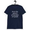 Navy blue t-shirt with the text 'I'm in the witness protection program' printed on the front.