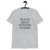 Sport grey t-shirt with the text 'I'm in the witness protection program' printed on the front.